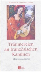 Richard von Volkmann-Leander - Träumereien an französischen Kaminen