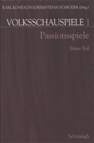Polheim, Karl K Polheim, Karl K. Polheim, Karl Konrad Polheim, Stefan Schröder - Volksschauspiele, 5 Bde. - 1: Passionsspiele. Erster Teil. Tl.1