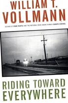 William T. Vollmann - Riding Toward Everywhere
