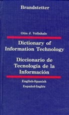 Otto J. Vollnhals - Dictionary of Information Technology, English-Spanish/Spanish-English. Diccionario de Tecnologia de la Informacion, Ingles-Espanol/Espanol-Ingles