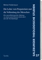 Helmut Vordermayer - Die Lehre vom Purgatorium und die Vollendung des Menschen