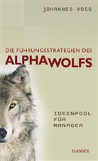Johannes Voss - Die Führungsstrategien des Alphawolfs
