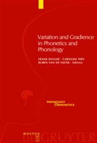 Carolin Féry, Caroline Féry, Frank Kügler, Ruben Vijver, Ruben Van De Vijver - Variation and Gradience in Phonetics and Phonology