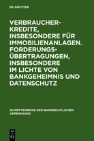 Verlag Walter de Gruyter GmbH - Verbraucherkredite, insbesondere für Immobilienanlagen - Forderungsübertragungen, insbesondere im Lichte von Bankgeheimnis und Datenschutz