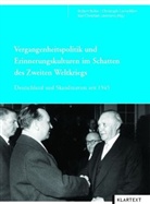 Robert Bohn, Karl Ch Lammers, Christop Cornelissen, Christoph Cornelißen, Karl C. Lammers, Karl Christian Lammers - Vergangenheitspolitik und Erinnerungskulturen im Schatten des Zweiten Weltkriegs