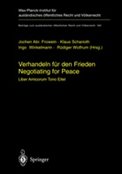 Jochen A. Frowein, Jochen Abr. Frowein, K. Scharioth, Klau Scharioth, Klaus Scharioth, Ingo Winkelmann... - Verhandeln für den Frieden - Negotiating for Peace