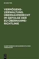 Verlag Walter de Gruyter GmbH - Vermögensverwaltung. Übernahmerecht im Gefolge der EU-Übernahmerichtlinie