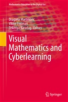 Vikto Freiman, Viktor Freiman, Zekeriya Karadag, Dragana Martinovic - Visual Mathematics and Cyberlearning