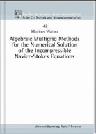 Markus Wabro - Algebraic Multigrid Methods for the Numerical Solution of the Incompressible Navier-Stokes Equations