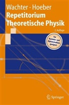 Henning Hoeber, Armi Wachter, Armin Wachter - Repetitorium Theoretische Physik