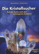 Georg Kandutsch, Michael Wachtler - Die Kristallsucher, 2 Bde. - Bd.1: Auf der Suche nach den verborgenen Schätzen