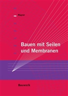 Rainer Blum, Rosemarie Wagner, Rosemarie (Prof. Dr.-Ing.) Wagner, Rosemarie Prof Dr -Ing Wagner - Bauen mit Seilen und Membranen