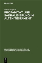 Volker Wagner - Profanität und Sakralisierung im Alten Testament