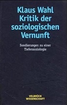 Klaus Wahl - Kritik der soziologischen Vernunft