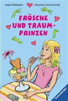 Alexandra Fischer-Hunold, Angela Waidmann - Frösche und Traumprinzen
