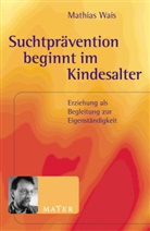 Mathias Wais - Suchtprävention beginnt im Kindesalter