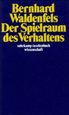 Bernhard Waldenfels - Der Spielraum des Verhaltens