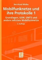 Bernhard Walke - Mobilfunknetze und ihre Protokolle, 2 Bde. - Bd.1: Grundlagen, GSM, UMTS und andere zellulare Mobilfunknetze