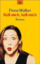 Fiona Walker - Küß mich, küß mich
