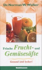 Norman W. Walker - Frische Frucht- und Gemüsesäfte