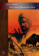 Alfred Wallon - Der letzte Mountain Man