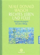 Neale D. Walsch - Rechtes Leben und Fülle