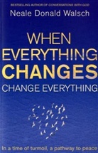 Neale D. Walsch, Neale Donald Walsch - When Everything Changes, Change Everything