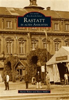 Marco Müller, Martin Walter - Rastatt in alten Ansichten
