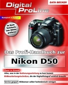 Oliver Kürten, Rainer Schäle, Jörg Walther - Das Profihandbuch zur Nikon D50