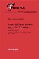 Klaus Wannemacher, Hans-Peter Bayerdörfer, Andreas Höfele - Erwin Piscators Theater gegen das Schweigen