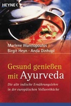 Anda Dinhopl, Birgit Heyn, Marlene Warelopoulos - Gesund genießen mit Ayurveda