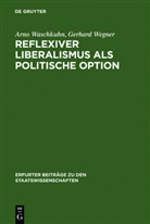 Arn Waschkuhn, Arno Waschkuhn, Gerhard Wegner - Reflexiver Liberalismus als Politische Option