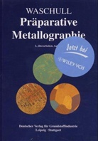 Horst Waschull - Präparative Metallographie