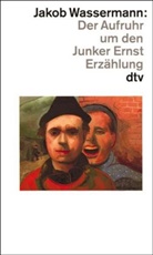 Jakob Wassermann - Der Aufruhr um den Junker Ernst