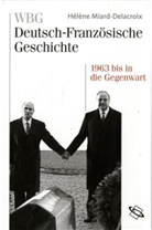 Helene Miard-Delacroix, Hélène Miard-Delacroix, Werner / Werner / Paravicini, Paris Deutsches Historisches Institur, Gudrun Gersmann, Werne Paravicini... - WBG Deutsch-Französische Geschichte - 11: WBG Deutsch-Französische Geschichte / Im Zeichen der europäischen Einigung 1963 bis heute