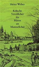 Heinz Weber - Kölsche Verzällcher för Hären un Mamsellcher
