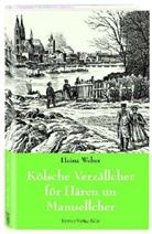 Heinz Weber - Kölsche Verzällcher för Hären un Mamsellcher