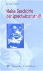 Ursula Weber - Kleine Geschichte der Sprachwissenschaft