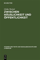 Ulrike Weckel - Zwischen Häuslichkeit und Öffentlichkeit