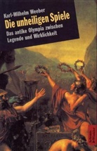 Karl Wilhelm Weeber - Die unheiligen Spiele