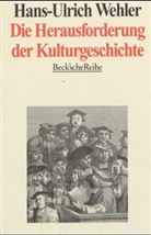 Hans-Ulrich Wehler - Die Herausforderung der Kulturgeschichte