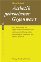 Maria Weiland - Ästhetik gebrochener Gegenwart