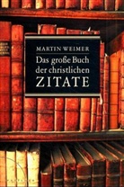 Martin Weimer - Das grosse Buch der christlichen Zitate
