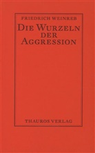 Friedrich Weinreb - Die Wurzeln der Aggression