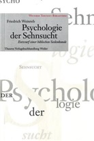 Friedrich Weinreb, Christian Schneider - Psychologie der Sehnsucht