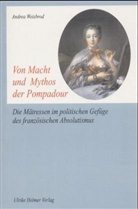 Andrea Weisbrod - Von Macht und Mythos der Pompadour