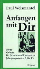 Paul Weismantel - Anfangen mit Dir