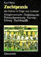 Karl Weiss - Zuchtpraxis des Imkers in Frage und Antwort