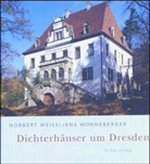 Norbert Weiß, Norbert  Wonneberger Weiss, Norbert; Wonneberger Jens Weiss, Jens Wonneberger - Dichterhäuser um Dresden