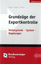 Wolfgang Ehrlich, Christof Wegner, Nils Weith - Grundzüge der Exportkontrolle